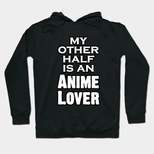 My Other Half Is An Anime Lover Hoodie